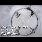 เนื้อเพลง give it all to you slot machine
